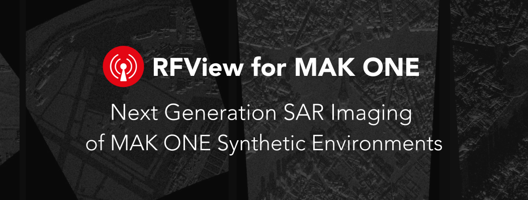 Synthetic Aperture Radar (SAR) Imaging in the MAK ONE Environment with RFView for MAK ONE