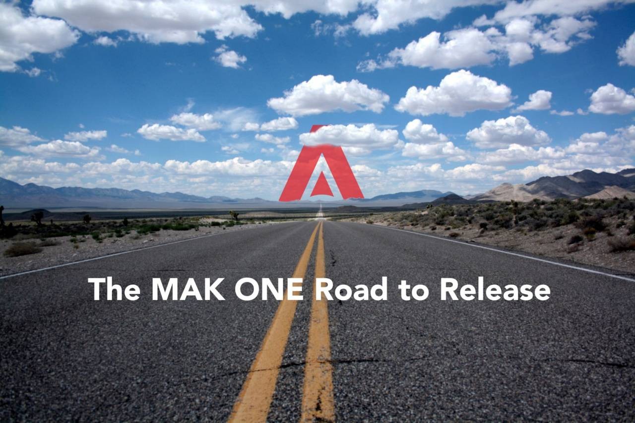 Blog: The MAK ONE Road to Release